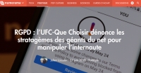 [Numerama] RGPD : l’UFC-Que Choisir dénonce les stratagèmes des géants du net pour manipuler l’internaute