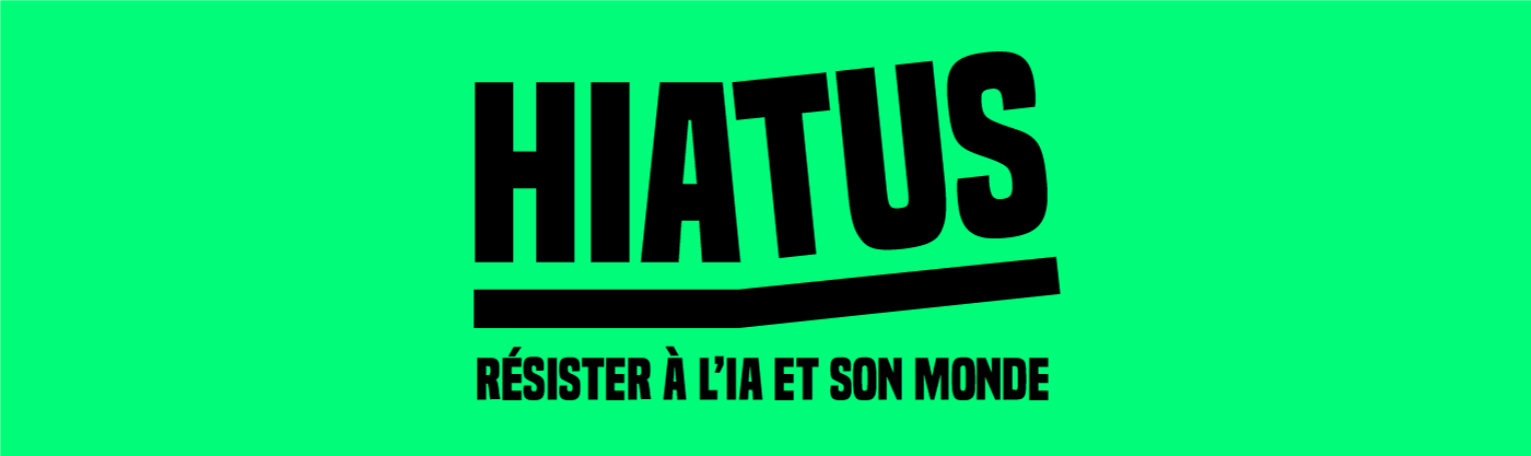 Lancement de la coalition Hiatus, pour résister à l’IA et son monde !